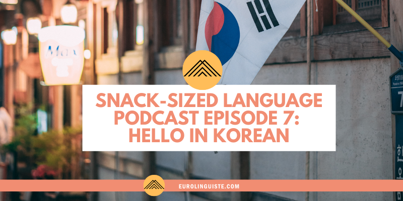 snack-sized-language-episode-7-how-to-say-hello-in-korean-eurolinguiste