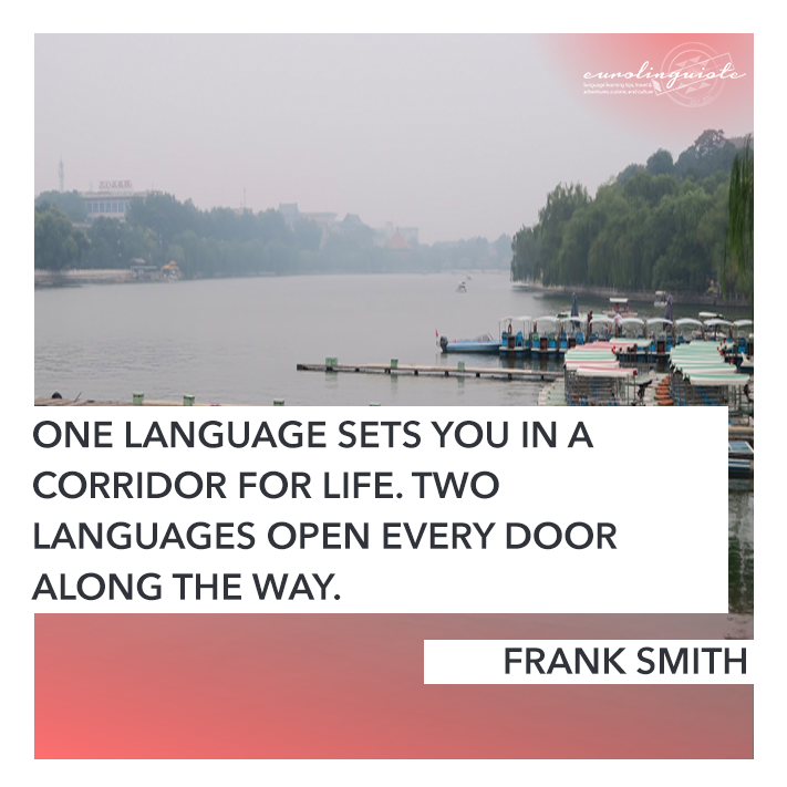 One language sets you in a corridor for life. Two languages open every door along the way.
FRANK SMITH